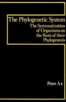 The Phylogenetic System: The Systematization of Living Organisms on the Basis of Their Phylogenesis