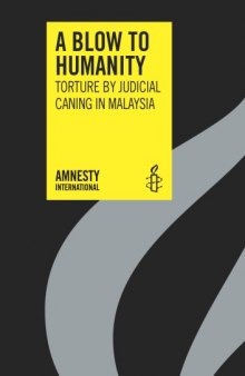 A Blow to Humanity - Torture by Judicial Caning in Malaysia