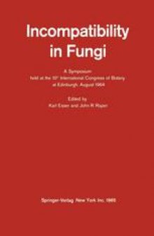 Incompatibility in Fungi: A Symposium held at the 10th International Congress of Botany at Edinburgh, August 1964