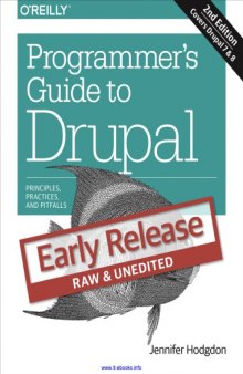 Programmer's Guide to Drupal, 2nd Edition: Principles, Practices, and Pitfalls