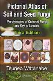Pictorial atlas of soil and seed fungi : morphologies of cultured fungi and key to species
