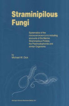 Straminipilous Fungi: Systematics of the Peronosporomycetes Including Accounts of the Marine Straminipilous Protists, the Plasmodiophorids and Similar Organisms