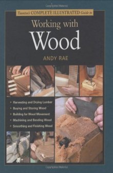 Taunton's Complete Illustrated Guide to Working with Wood (Complete Illustrated Guides)    