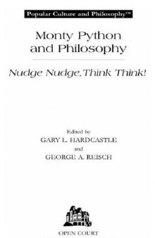 Monty Python and Philosophy: Nudge Nudge, Think Think! (Popular Culture and Philosophy)  