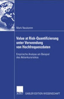 Value at Risk-Quantifizierung unter Verwendung von Hochfrequenzdaten: Empirische Analyse am Beispiel des Aktienkursrisikos