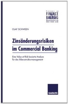 Zinsänderungsrisiken im Commercial Banking: Eine Value at Risk-basierte Analyse für das Bilanzstrukturmanagement