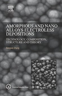 Amorphous and nano alloys electroless depositions : technology, composition, structure and theory