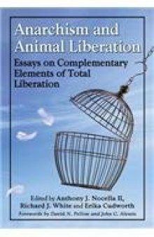 Anarchism and Animal Liberation: Essays on Complementary Elements of Total Liberation