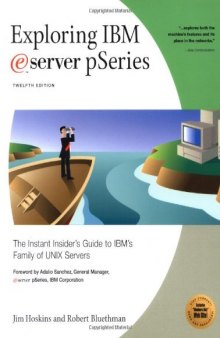 Exploring IBM eServer pSeries: The Instant Insider's Guide to IBM's Family of UNIX Servers, 12th Edition (Exploring IBM series)