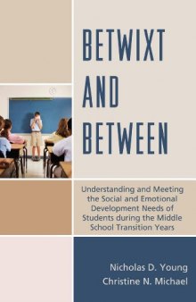 Betwixt and Between: Understanding and Meeting the Social and Emotional Development Needs of Students During the Middle School Transition Years