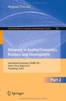 Advances in Applied Economics, Business and Development: International Symposium, ISAEBD 2011, Dalian, China, August 6-7, 2011, Proceedings, Part II