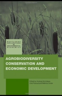 Agrobiodiversity, Conservation and Economic Development (Routledge Explorations in Environmental Economics) (2008)
