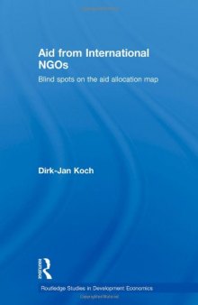 Aid from International NGOs: Blind Spots on the AID Allocation Map (Routledge Studies in Development Economics)