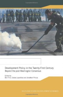 Development Policy in the Twenty-First Century: Beyond the Post-Washington Consensus (Routledge Studies in Development Economics)