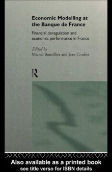 Economic Modelling at the Bank of France: Financial Deregulation and Economic Development in France (Routledge New International Studies in Economic Modelling)
