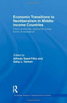 Economic Transitions to Neoliberalism in Middle-Income Countries: Policy Dilemmas, Economic Crises, Forms of Resistance (Routledge Studies in Development Economics)