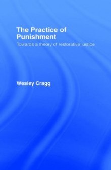 The Practice of Punishment: Towards a Theory of Restorative Justice (Readings in Applied Ethics)