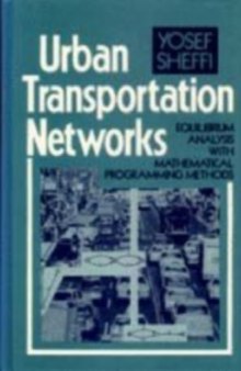 Urban Transportation Networks: Equilibrium Analysis With Mathematical Programming Methods