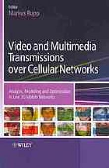 Video and multimedia transmissions over cellular networks : analysis, modeling, and optimization in live 3G mobile networks