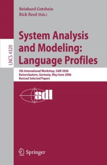 System Analysis and Modeling: Language Profiles: 5th International Workshop, SAM 2006, Kaiserslautern, Germany, May 31 - June 2, 2006, Revised Selected Papers