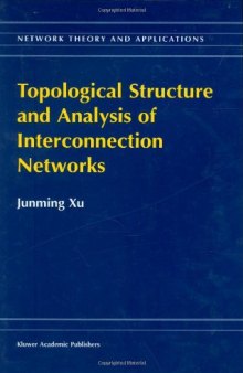 Topological Structure and Analysis of Interconnection Networks (Network Theory and Applications)
