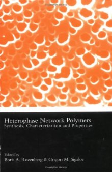 Heterophase network polymers: synthesis, characterization, and properties