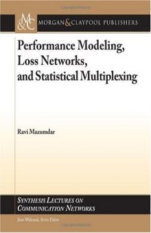 Performance Modeling, Loss Networks, and Statistical Multiplexing (Synthesis Lectures on Communication Networks)