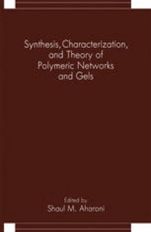 Synthesis, Characterization, and Theory of Polymeric Networks and Gels