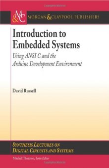 Introduction to Embedded Systems: Using ANSI C and the Arduino Development Environment (Synthesis Lectures on Digital Circuits and Systems)  