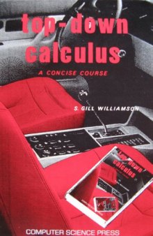 Top-Down Calculus: A Concise Course (Computers and Math Series)