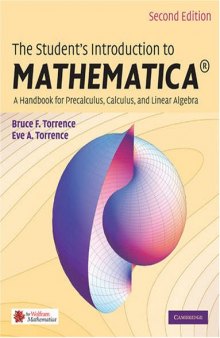The Student's Introduction to MATHEMATICA В®: A Handbook for Precalculus, Calculus, and Linear Algebra