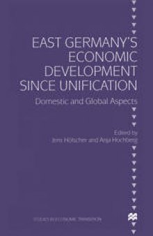 East Germany’s Economic Development since Unification: Domestic and Global Aspects