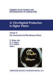In Vitro Haploid Production in Higher Plants, Volume 5: Oil, Ornamental and Miscellaneous Plants
