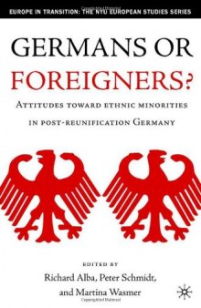 Germans or Foreigners?: Attitudes Toward Ethnic Minorities in Post-Reunification Germany
