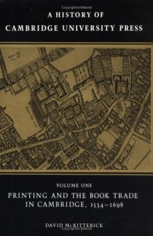 A History of Cambridge University Press, Vol. 1: Printing and the Book Trade in Cambridge, 1534-1698