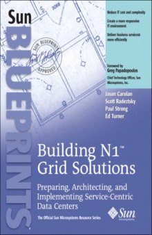 Buliding N1 Grid Solutions Preparing, Architecting, and Implementing Service-Centric Data Centers