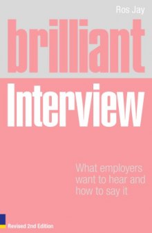 Brilliant interview : what employers want to hear and how to say it