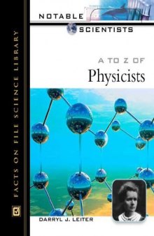 A to Z of Physicists. Notable Scientists [biographies]