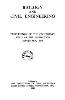 Biology and civil engineering; proceedings of the Conference held at the Institution, September 1948