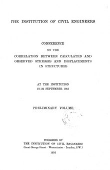 Conference on the correlation between calculated and observed stresses and displacements in structures at the Institution 21-22 September 1955 : preliminary volume