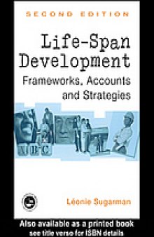 Life-Span Development : Frameworks, Accounts and Strategies