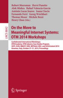 On the Move to Meaningful Internet Systems: OTM 2014 Workshops: Confederated International Workshops: OTM Academy, OTM Industry Case Studies Program, C&TC, EI2N, INBAST, ISDE, META4eS, MSC and OnToContent 2014, Amantea, Italy, October 27-31, 2014. Proceedings