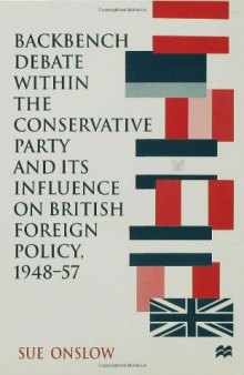 Backbench Debate Within the Conservative Party and Its Influence on British Foreign Policy, 1948-57