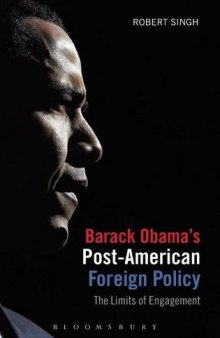 Barack Obama's post-American foreign policy : the limits of engagement