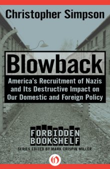 Blowback: America's Recruitment of Nazis and Its Destructive Impact on Our Domestic and Foreign Policy (Forbidden Bookshelf)