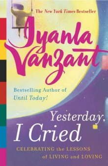 Yesterday, I Cried: Celebrating the Lessons of Living and Loving