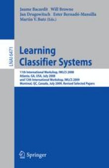 Learning Classifier Systems: 11th International Workshop, IWLCS 2008, Atlanta, GA, USA, July 13, 2008, and 12th International Workshop, IWLCS 2009, Montreal, QC, Canada, July 9, 2009, Revised Selected Papers