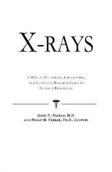 X-rays. A Medical Dictionary, Bibliography, and Annotated Research Guide to Internet References