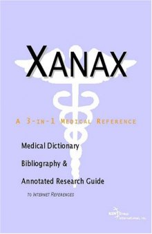 Xanax - A Medical Dictionary, Bibliography, and Annotated Research Guide to Internet References