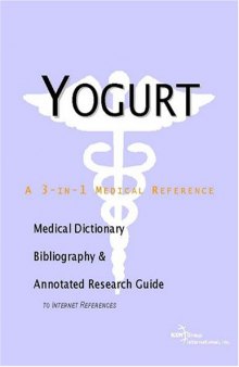 Yogurt - A Medical Dictionary, Bibliography, and Annotated Research Guide to Internet References